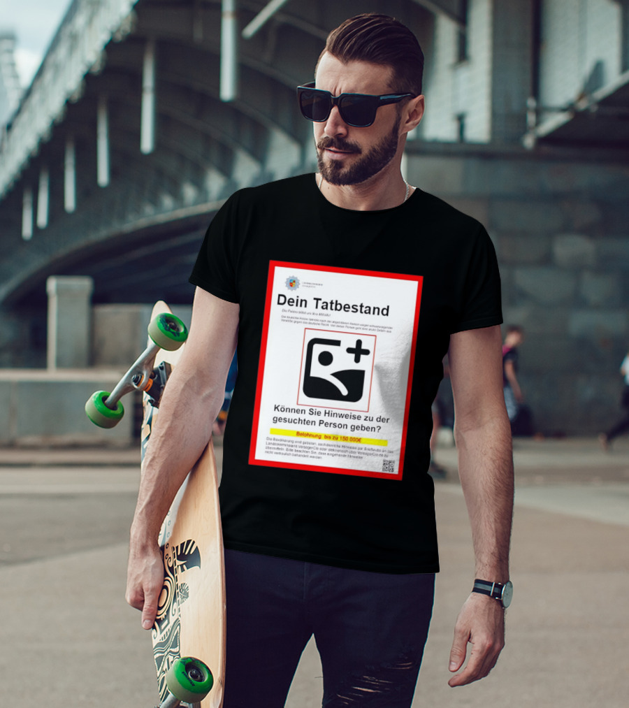 Dein Tatbestand Belohnung Hinweise Gesuchte Person 150000 Euro T-Shirt