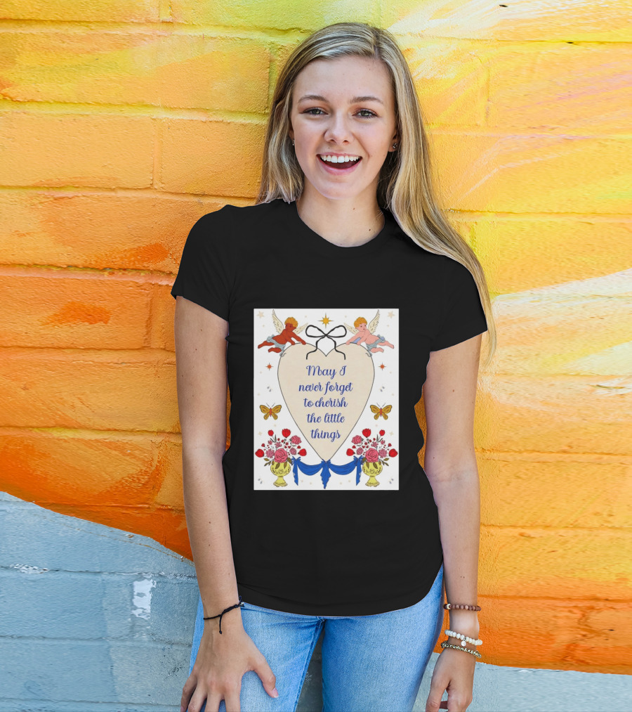 May I Never Forget To Cherish The Little Things Heart With Cherubs And Flowers T-Shirt