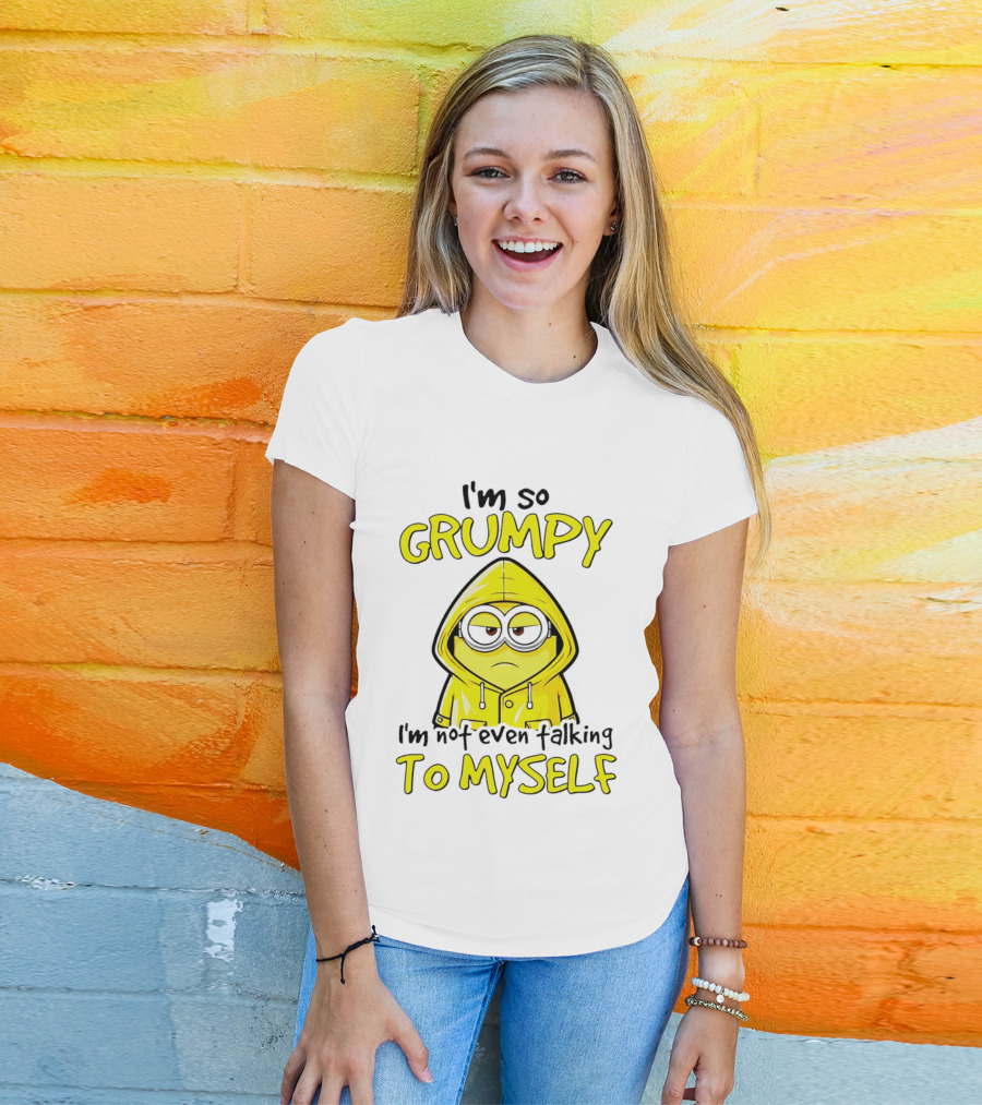 I'm So Grumpy Minion Not Even Talking To Myself Yellow T-Shirt