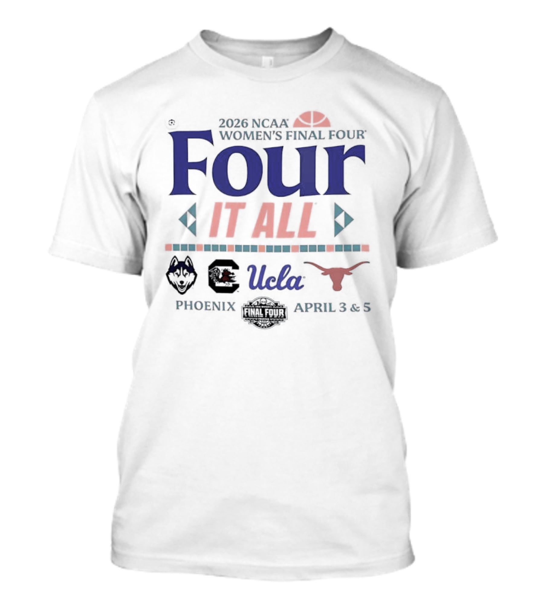 NCAA Women's Final Four 2026 Four It All UCLA Connecticut South Carolina Texas Phoenix Arizona T-Shirt
