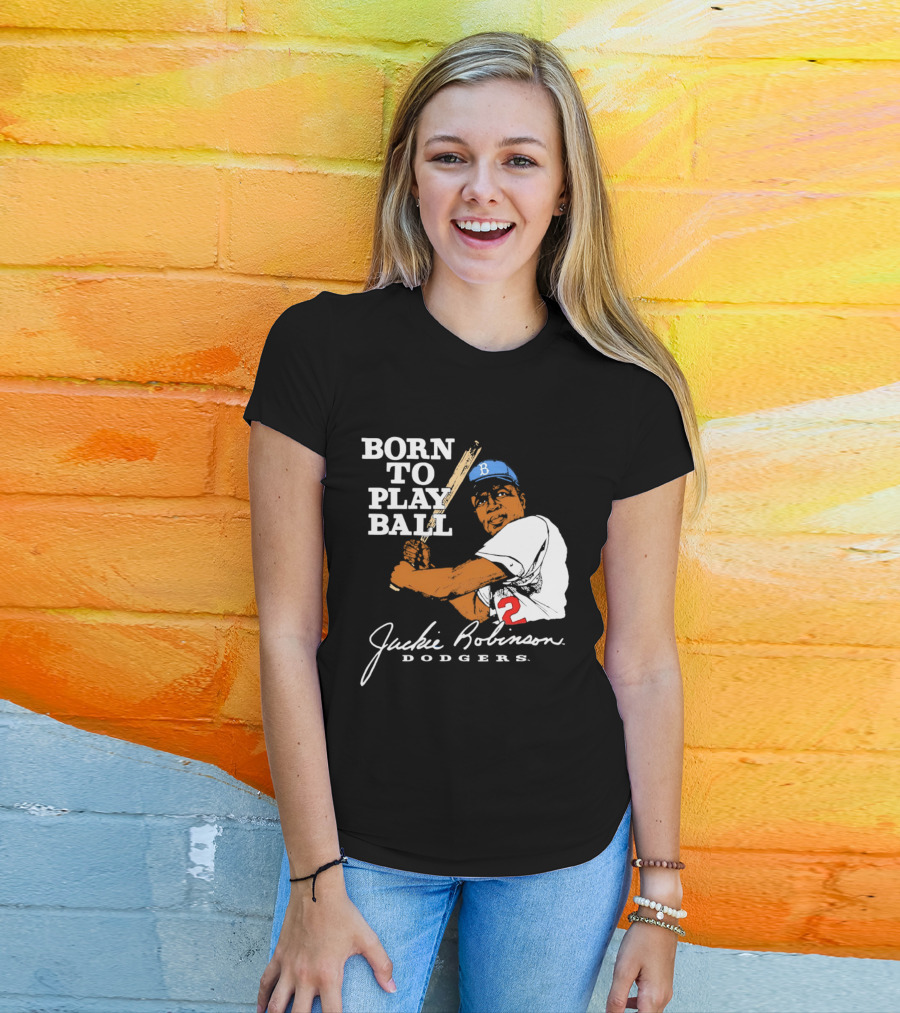 Born To Play Ball Jackie Robinson Dodgers T-Shirt