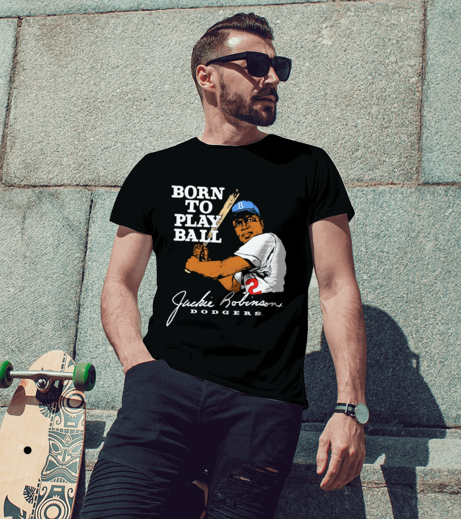 Born To Play Ball Jackie Robinson Dodgers T-Shirt