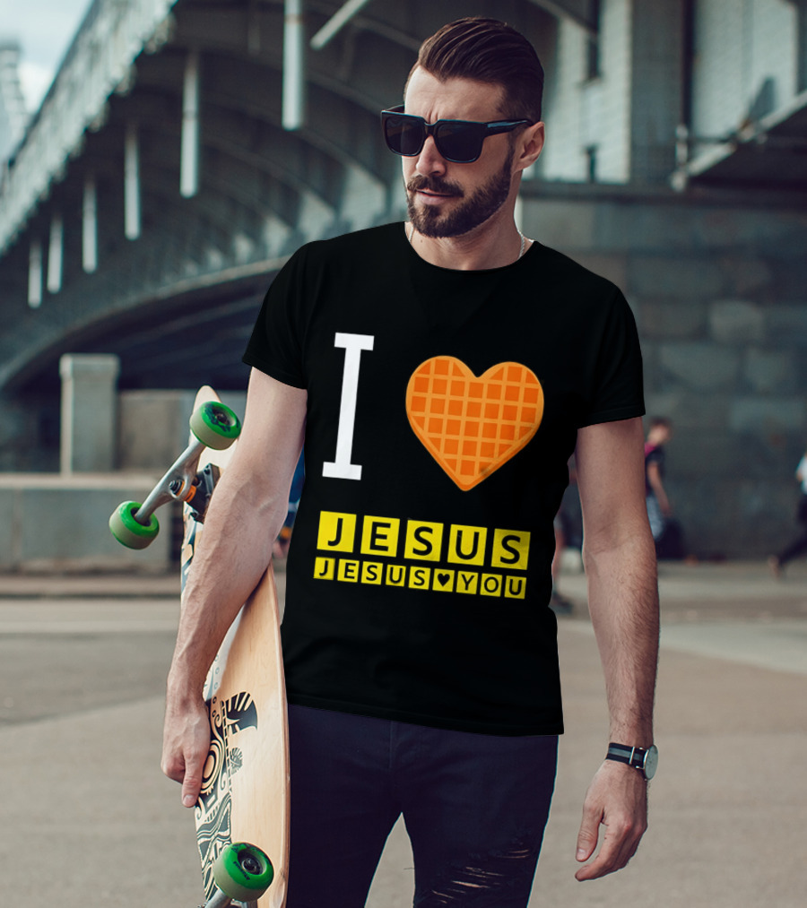 I Love Jesus Waffle House Jesus Loves You T-Shirt