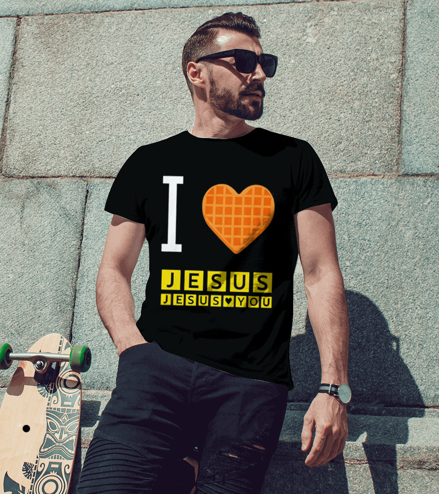 I Love Jesus Waffle House Jesus Loves You T-Shirt