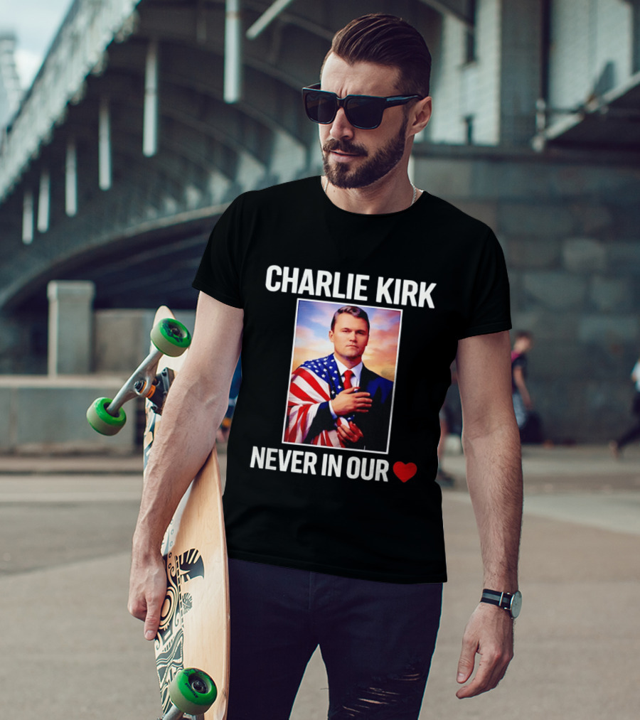 Charlie Kirk Never In Our Heart Flagged T-Shirt