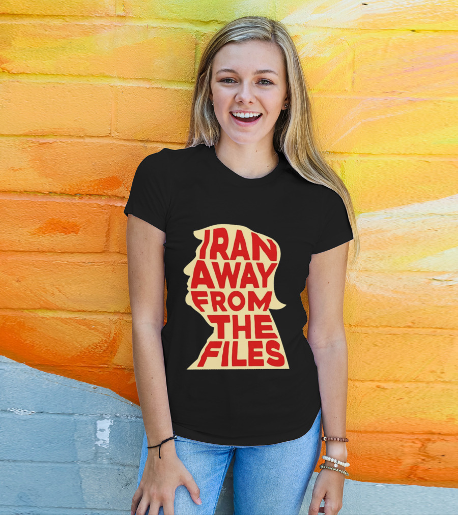 Iran Away From The Files Trump T-Shirt