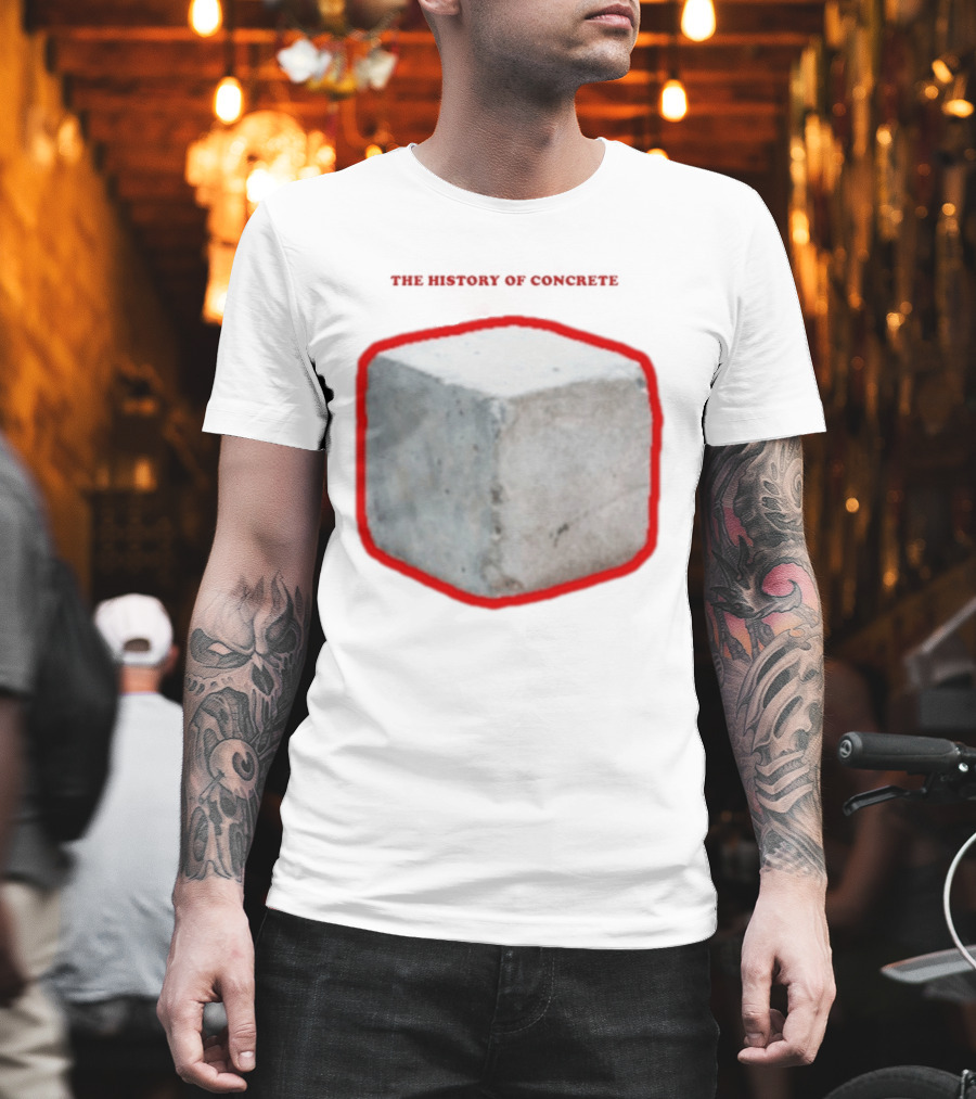 The History Of Concrete c. 25 220 AD to Present T-Shirt