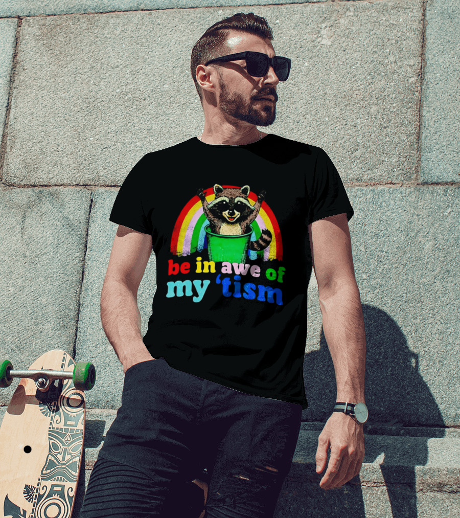 Raccoon In Trash With Rainbow Be In Awe Of My 'Tism T-Shirt