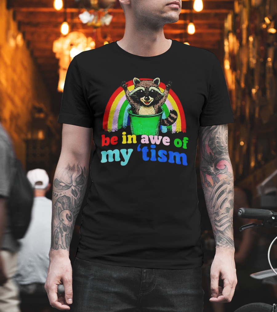Raccoon in Trash with Rainbow Be in Awe of My 'Tism T-Shirt