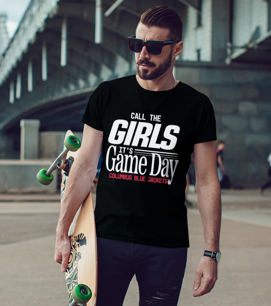 Call The Girls It's Game Day Columbus Blue Jackets T-Shirt