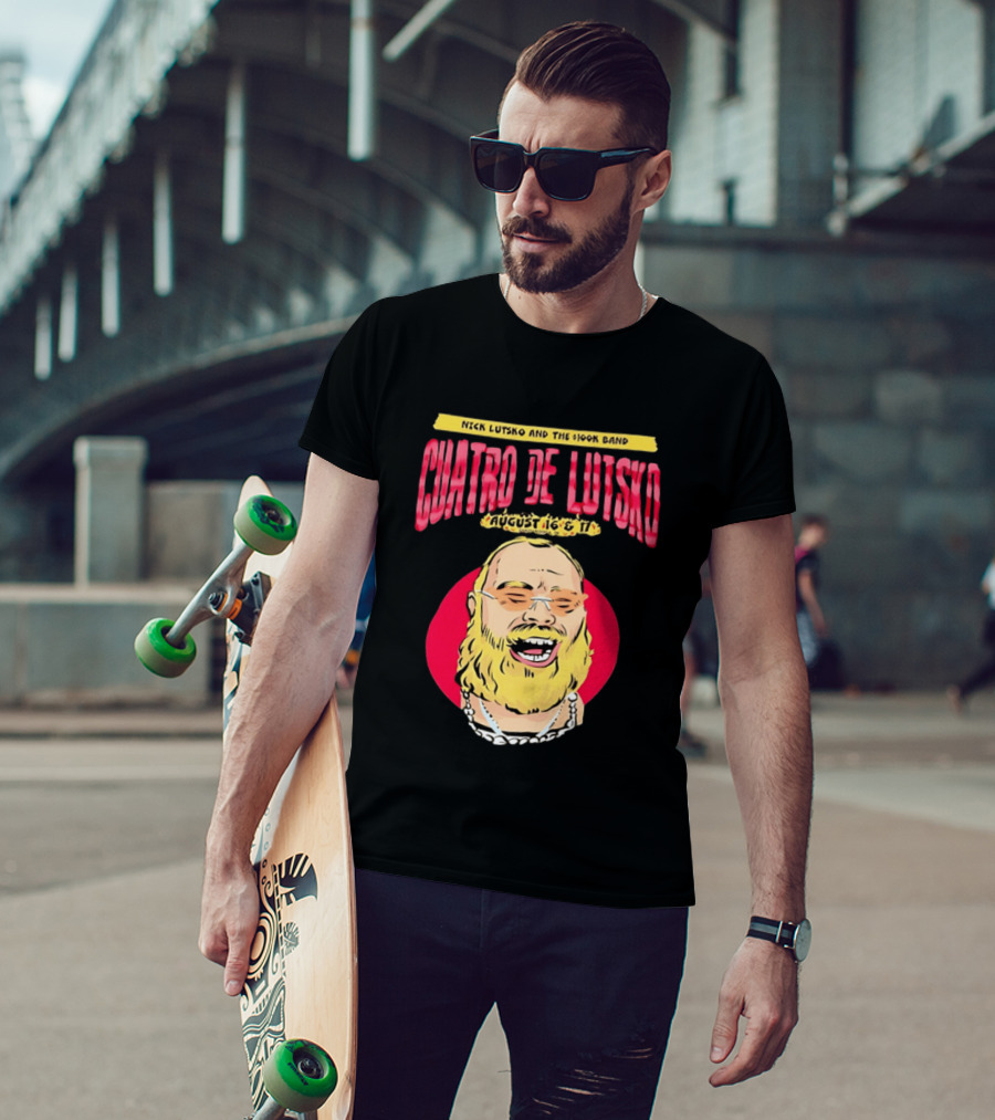 Nick Lutsko And The 100k Band Cuatro De Lutsko August 16 & 17 T-Shirt
