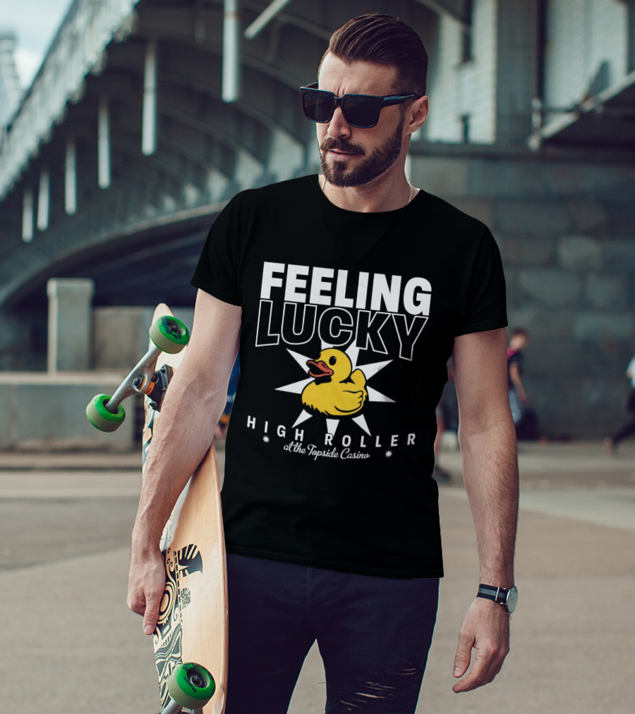 Feeling Lucky Duck High Roller At The Topside Casino T-Shirt