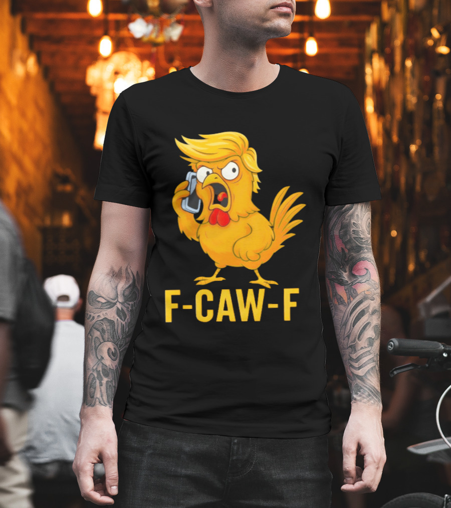 F Caw F Trump Chicken Cartoon Phone T-Shirt