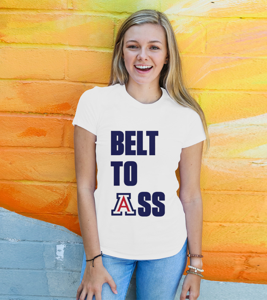 Arizona Wildcats Belt To Ass Bold College Sports Rivalry T-Shirt