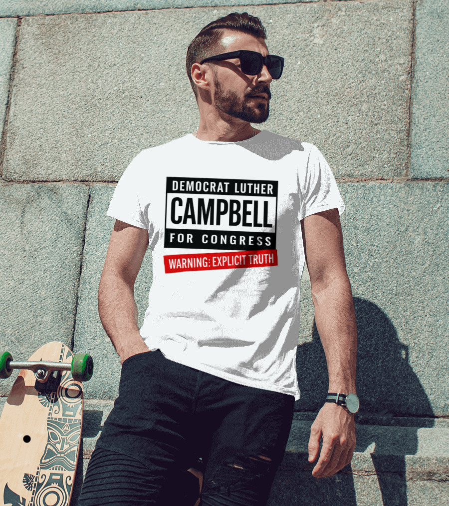 Democrat Luther Campbell For Congress Warning Explicit Truth Uncle Luke Political T-Shirt