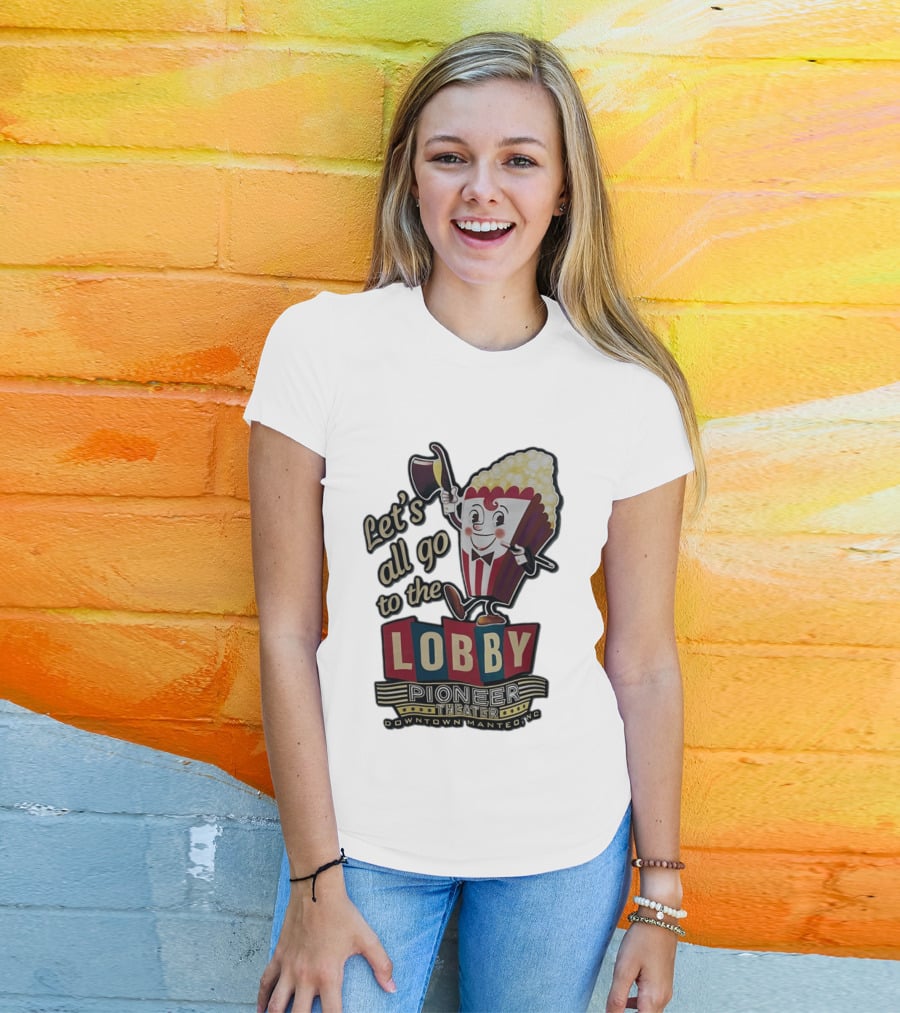 Let's All Go To The Lobby Pioneer Theater Downtown Manteo NC Popcorn T-Shirt