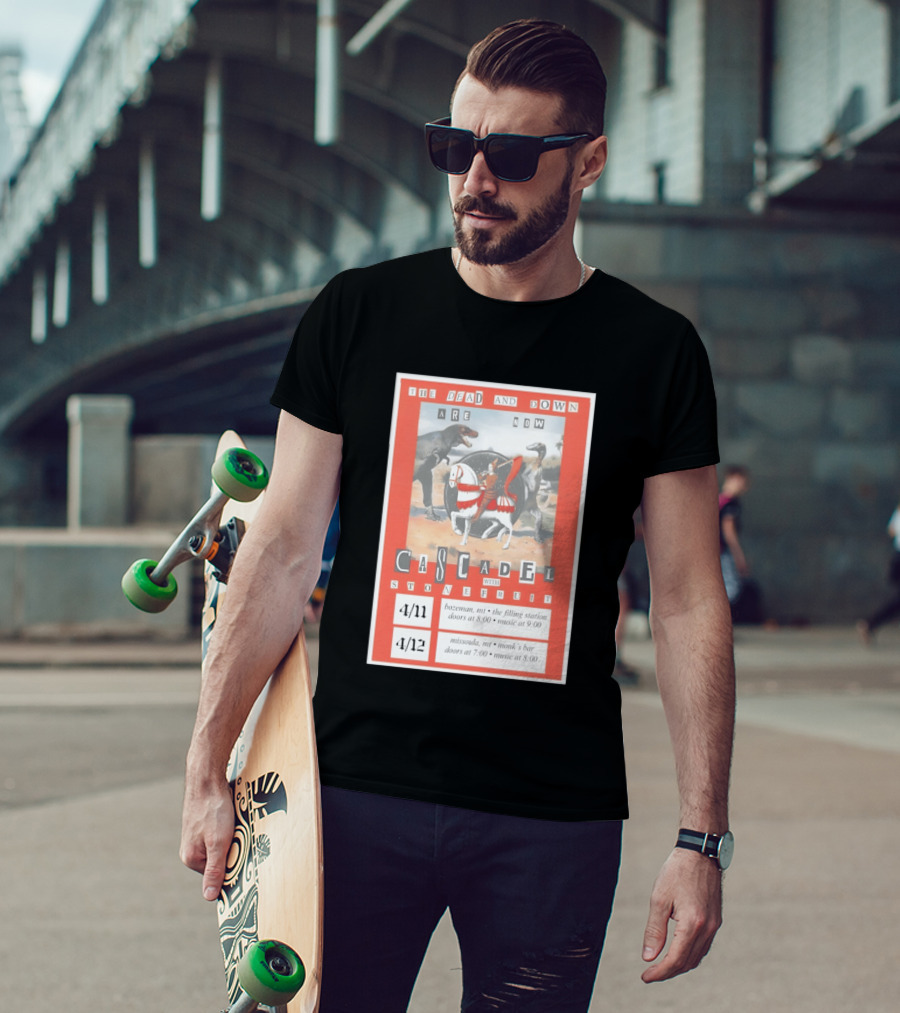 Cascadel With Stonefruit The Dead And Down Are Now Tour Apr 11 2026 Bozeman MT Apr 12 2026 Missoula MT Dinosaur T-Shirt