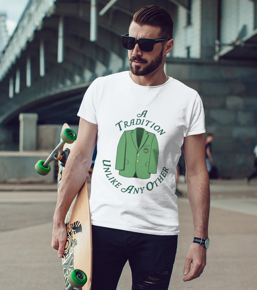 A Tradition Unlike Any Other Green Jacket Master's Tournament T-Shirt