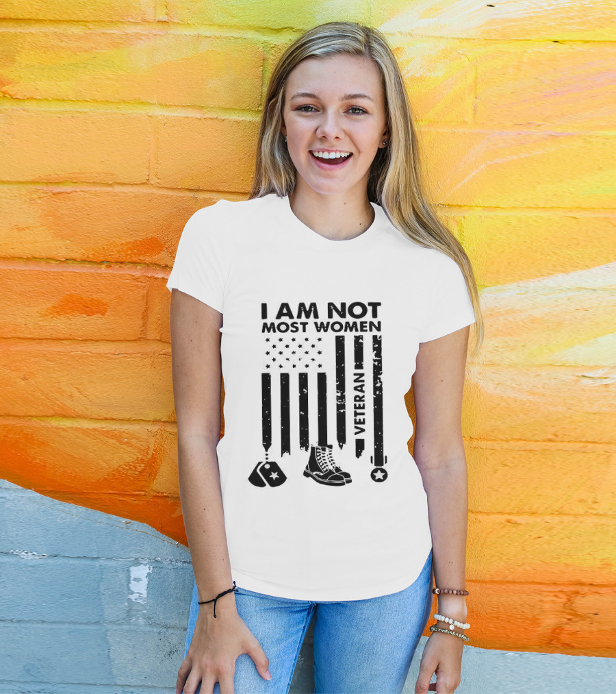 I Am Not Most Women Veteran American Flag And Boots T-Shirt