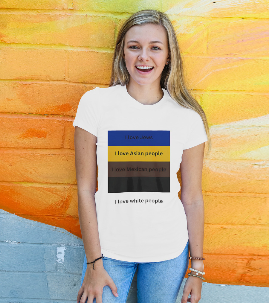I Love Jews Asian Mexican White People Inclusivity Message T-Shirt
