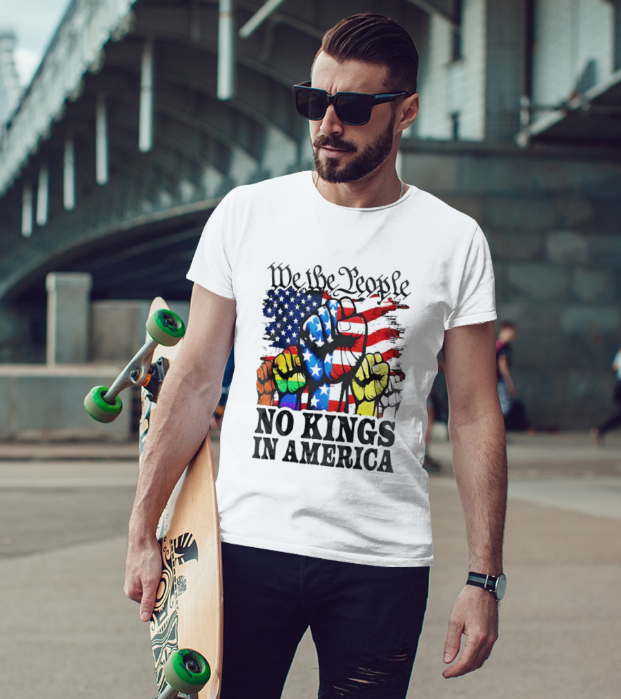 We The People No Kings In America Since 1776 Fists With American Flag T-Shirt