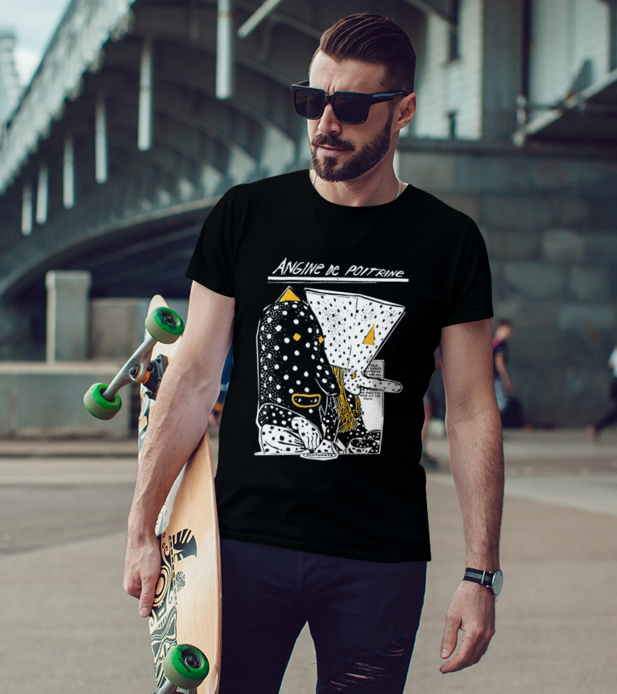 Angine De Poitrine Hit The Road Stole Sister's Boyfriend Parents T-Shirt