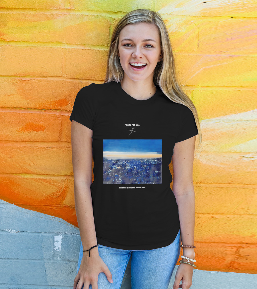 Peace For All Next Time Is Next Time Now Is Now Cityscape At Dusk T-Shirt