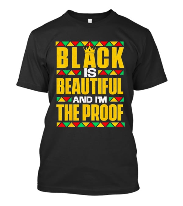 Black Is Beautiful And I'm The Proof African Inspired Crown T-Shirt