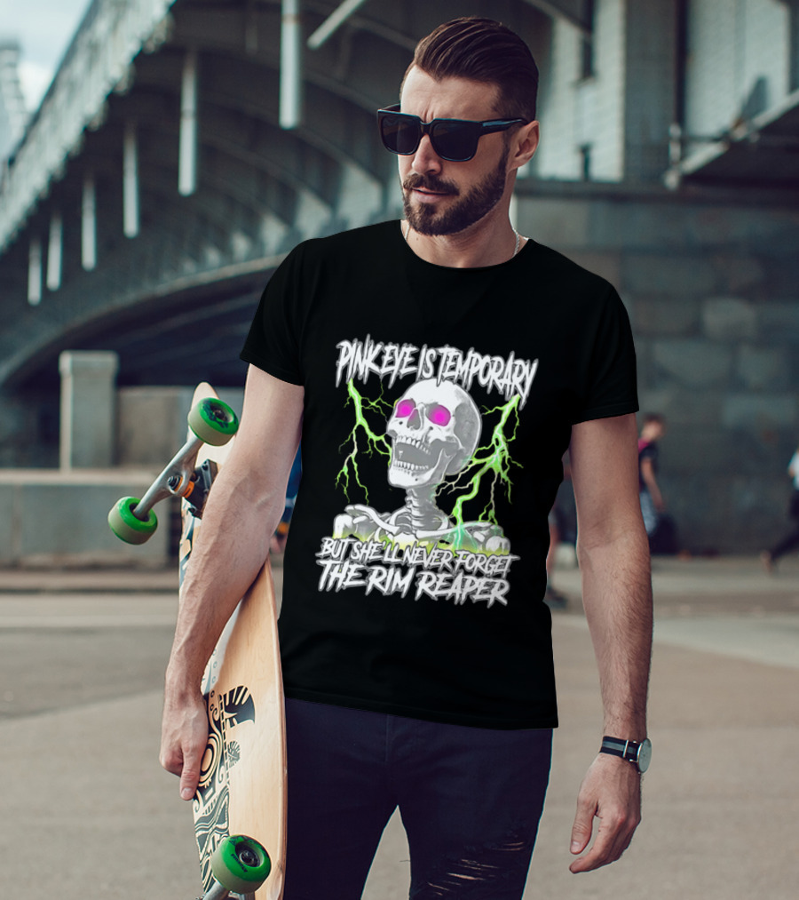 Pinkeye Is Temporary Green Lightning Skeleton She'll Never Forget The Rim Reaper T-Shirt