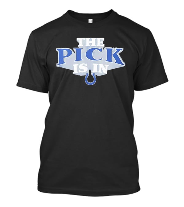 Indianapolis Colts The Pick Is In NFL Draft Day Colts Horseshoe T-Shirt