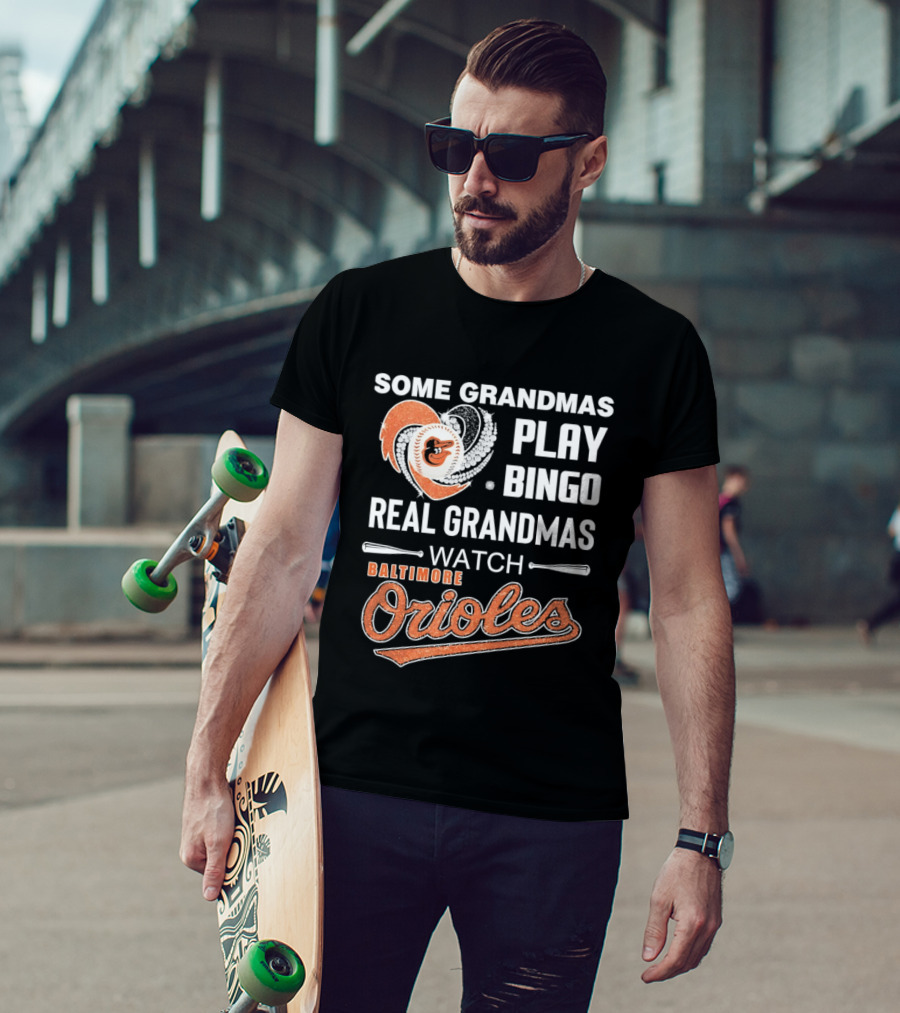 Baltimore Orioles Some Grandmas Play Bingo Real Grandmas T-Shirt