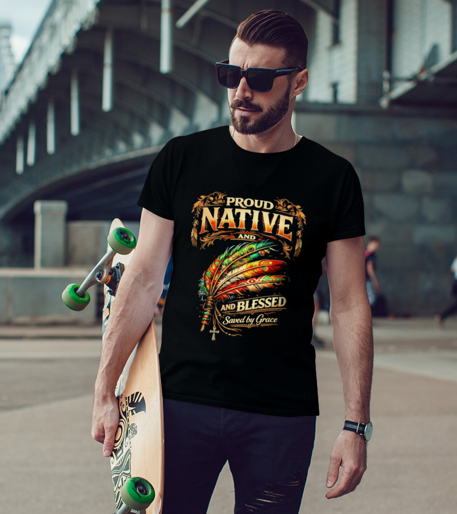 Proud Native And Blessed Saved By Grace Feather Motif T-Shirt