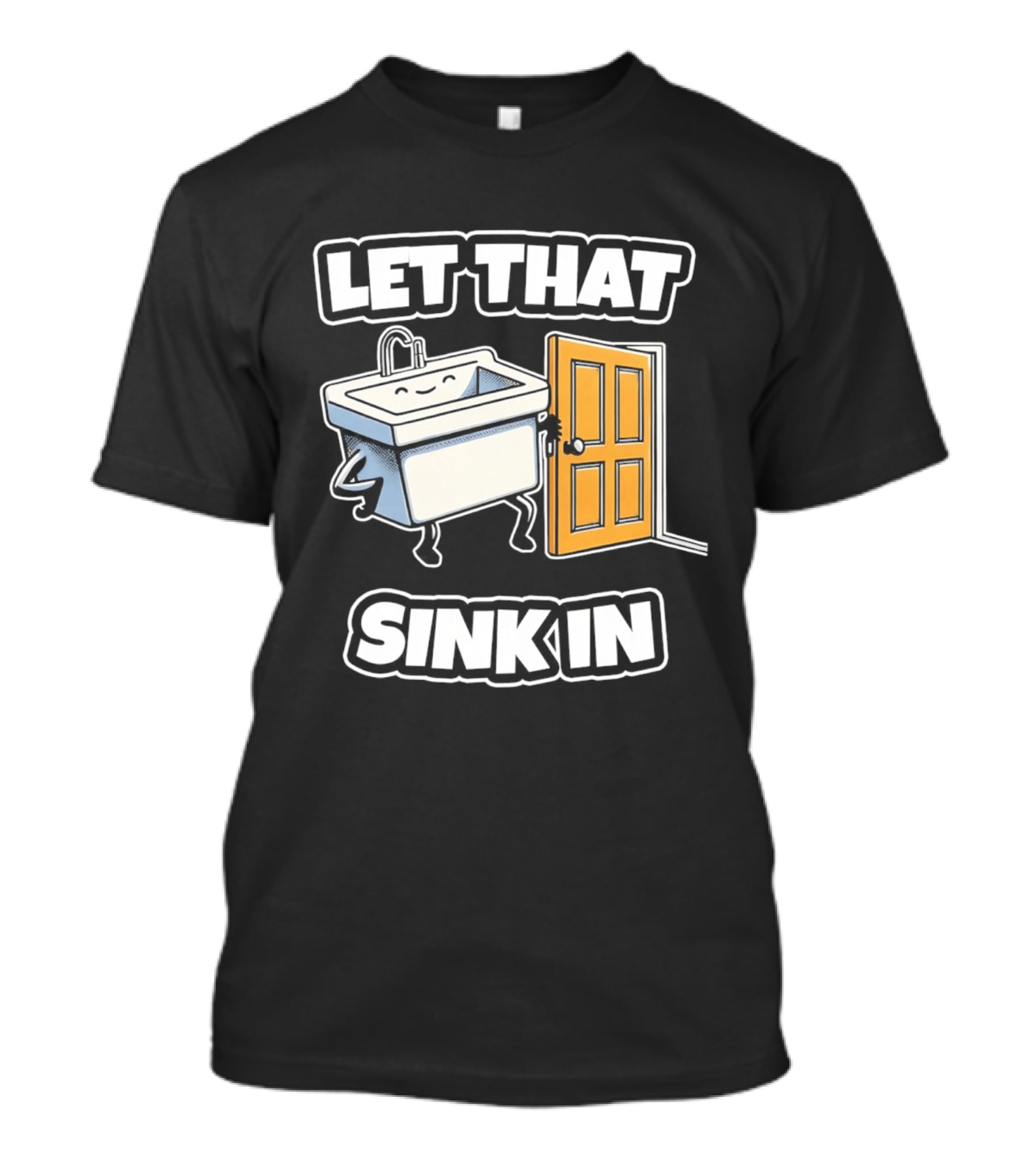 Let That Sink In Walking Through Door Cartoon T-Shirt
