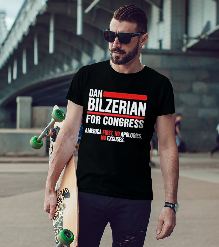 Dan Bilzerian For Congress America First No Apologies No Excuses T-Shirt