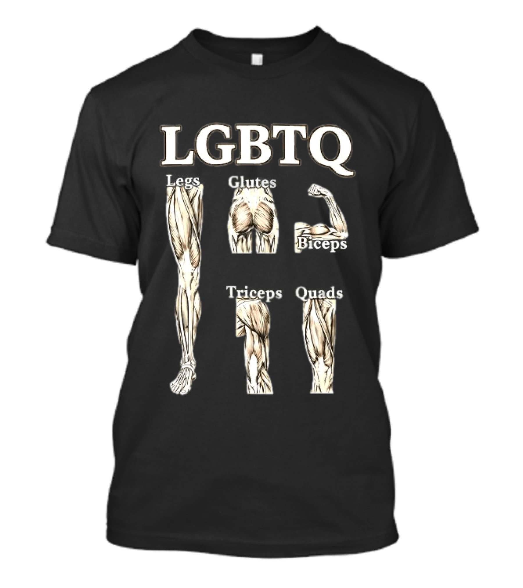 LGBTQ Legs Glutes Biceps Triceps Quads Anatomy Humor T-Shirt