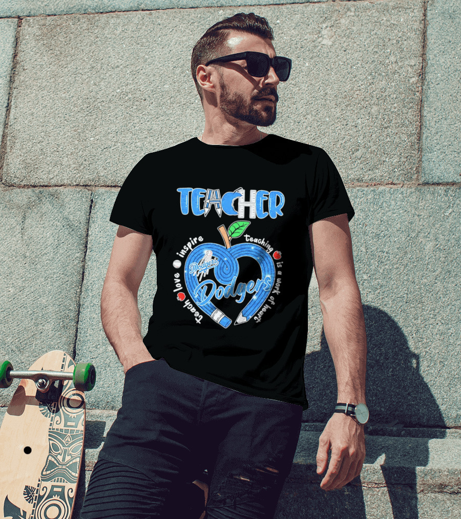 Los Angeles Dodgers Teacher Appreciation Day 2026 Teaching Is A Work Of Heart T-Shirt