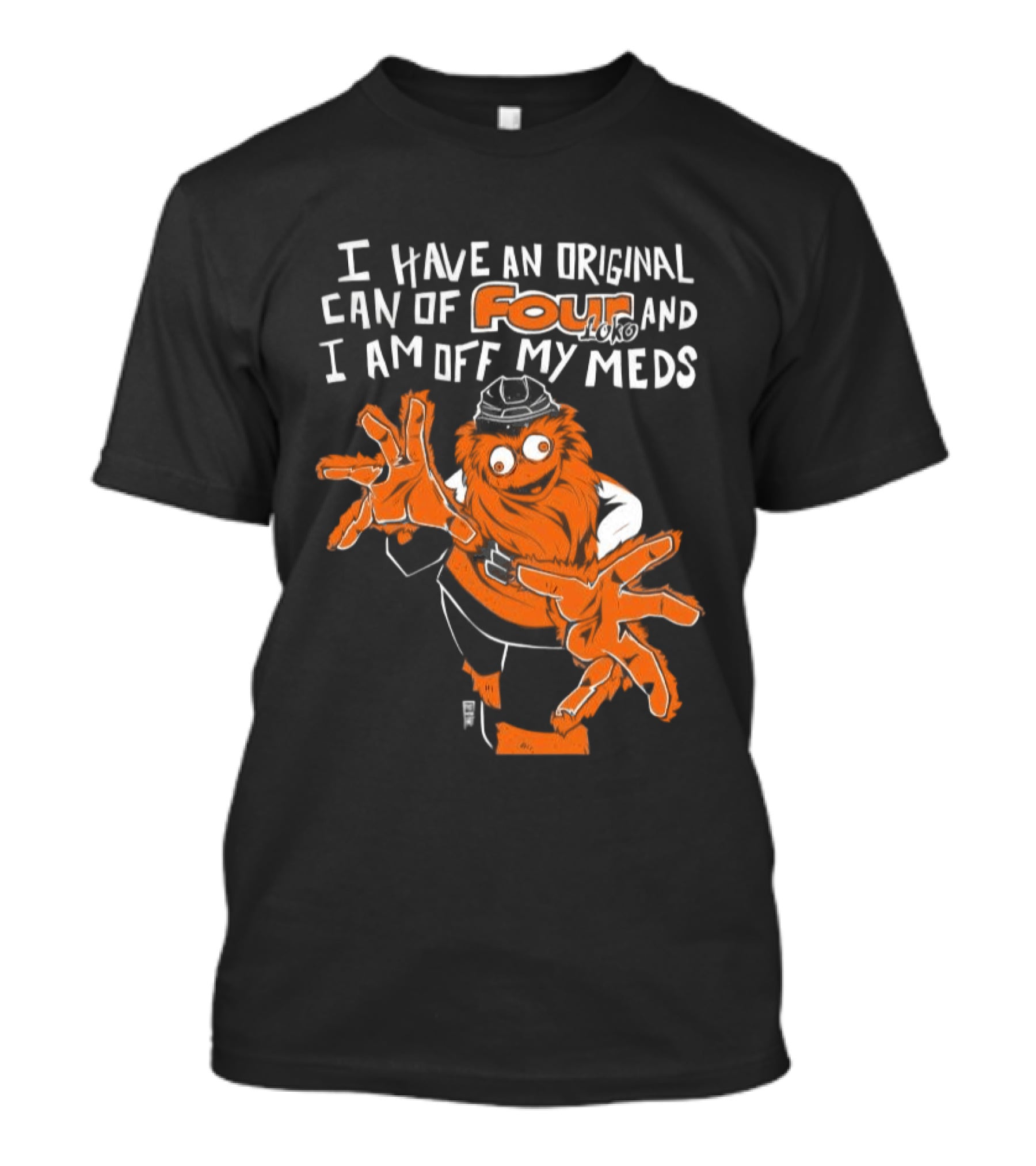 I Have An Original Can Of Four Philadelphia Flyers Gritty Off My Meds T-Shirt