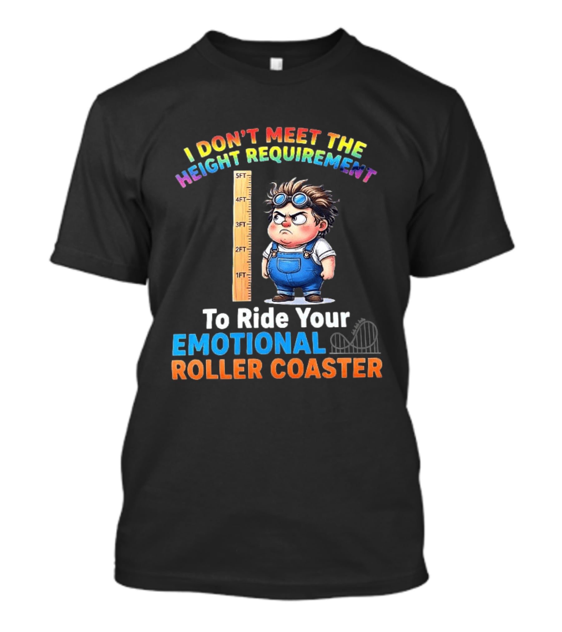 I Don't Meet The Height Requirement Funny Emotional Roller Humor T-Shirt