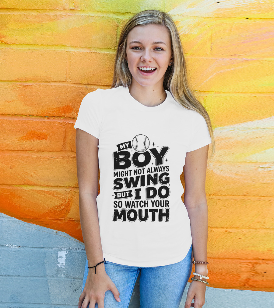 My Boy Might Not Always Swing Baseball Sports Parent Humor T-Shirt