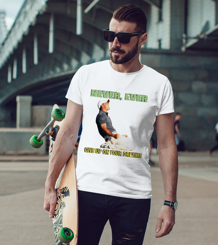 Never Ever Give Up On Your Dreams Rory McIlroy Celebration T-Shirt