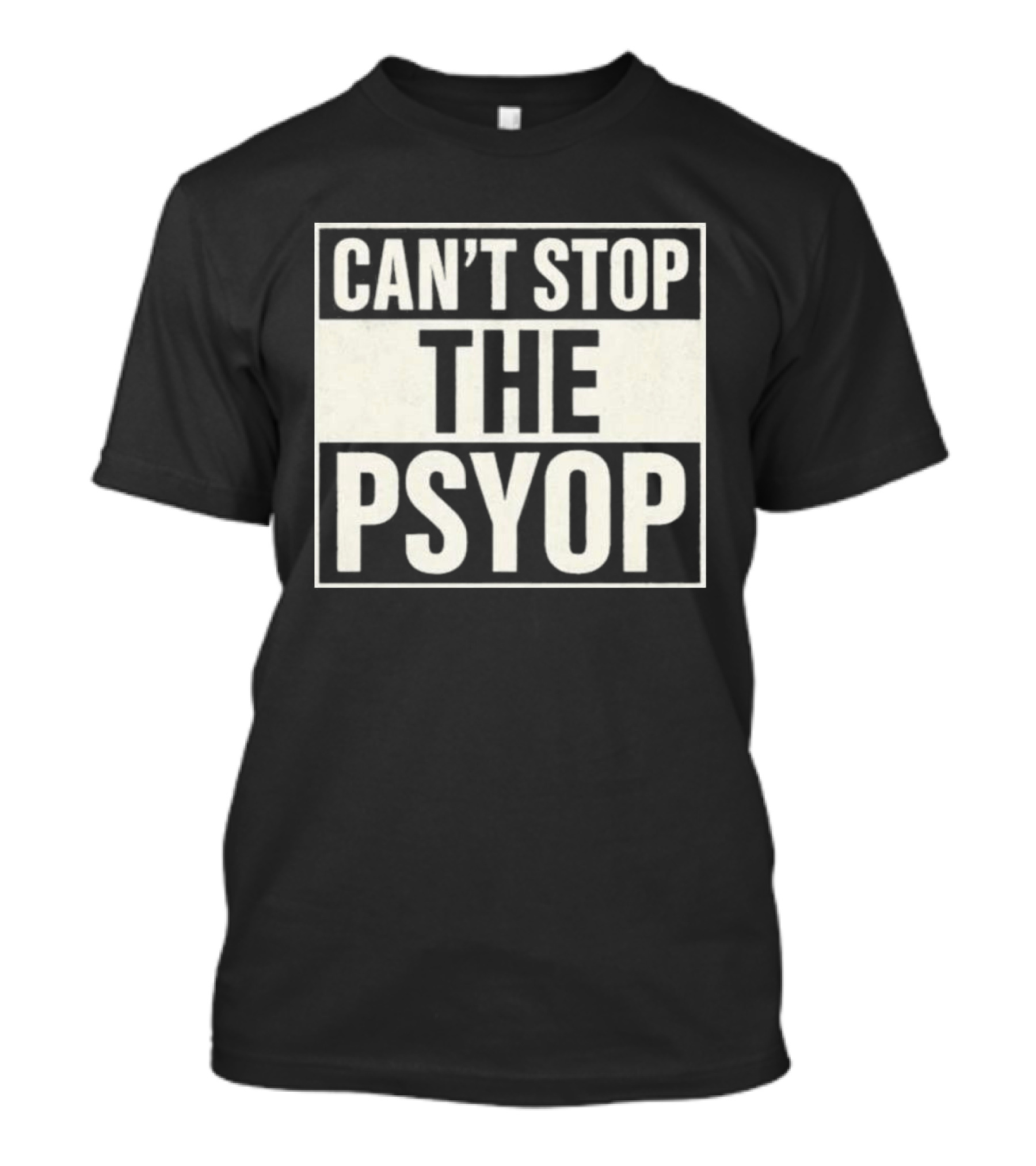 Can't Stop The Psyop T-Shirt