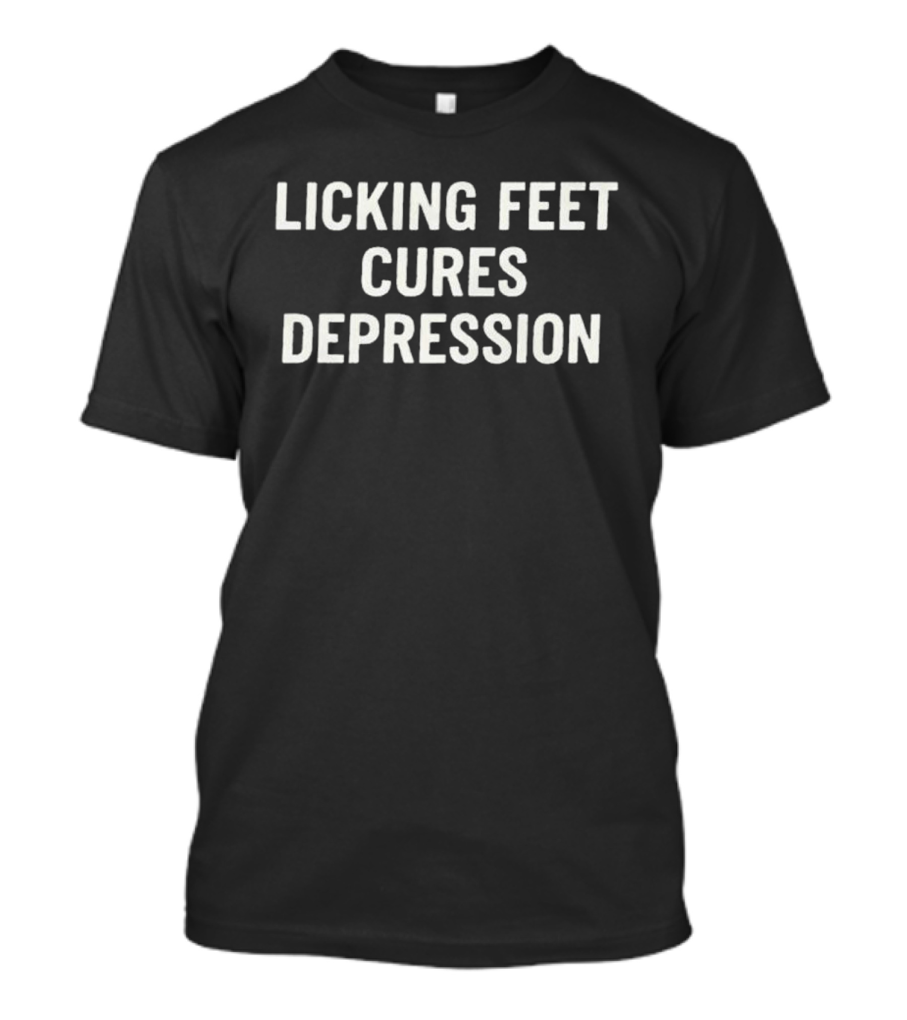 Licking Feet Cures Depression T-Shirt