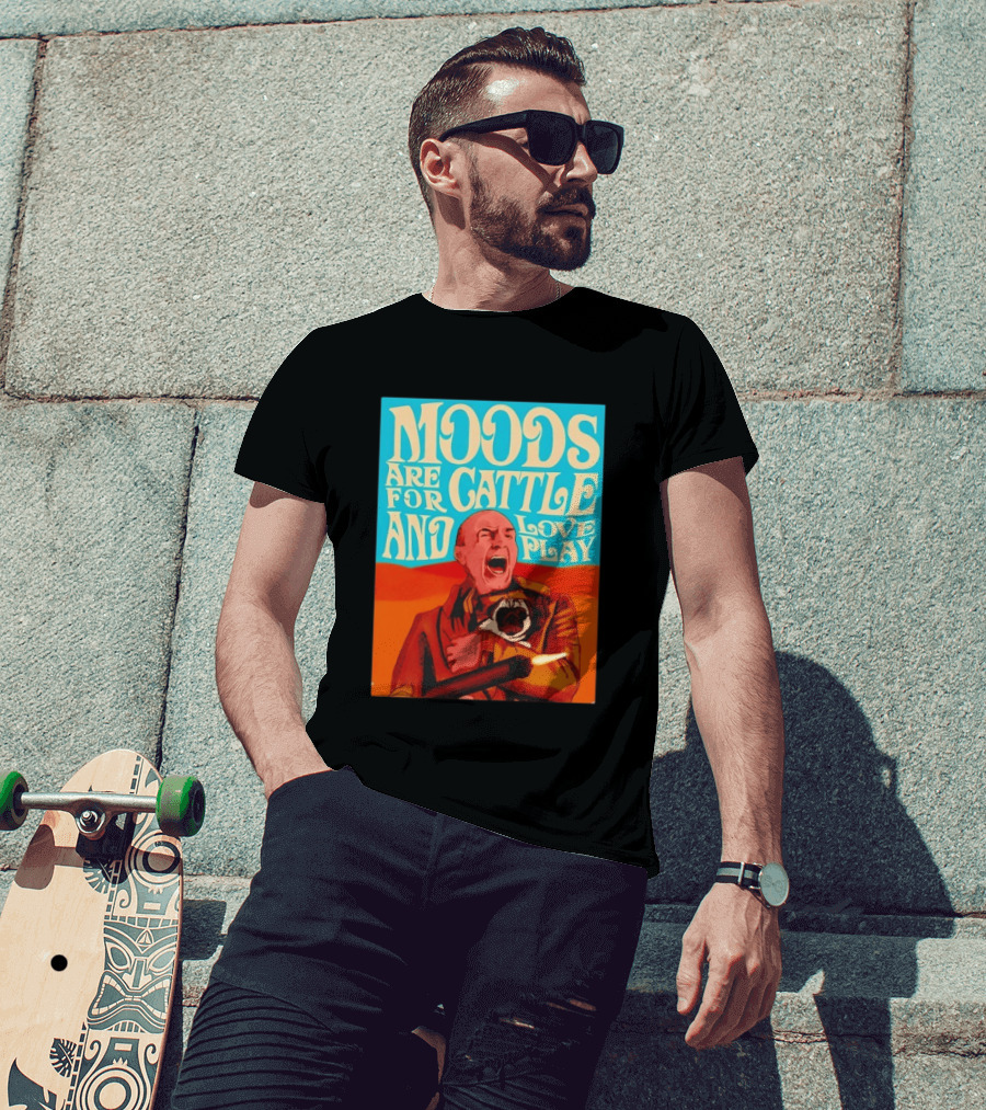 Moods Are For Cattle And Loveplay Gurney Halleck Dune T-Shirt