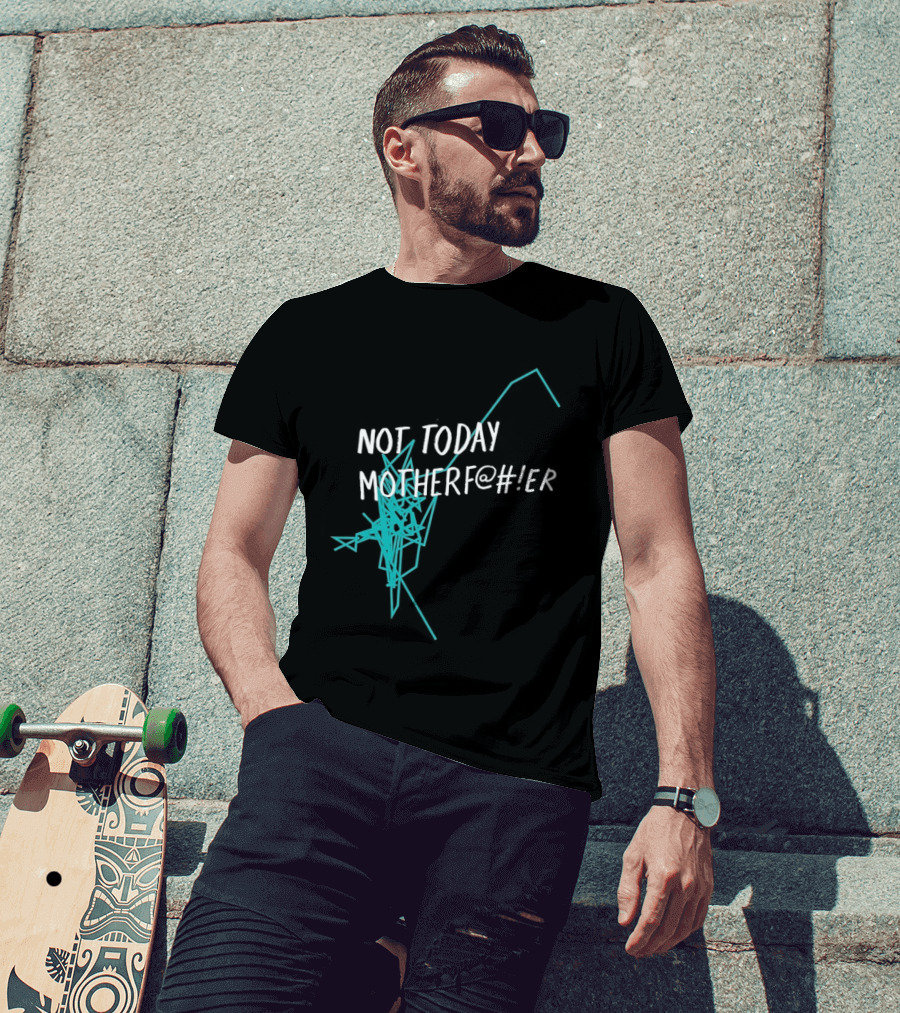 Not Today Motherfer Distressed Grunge Text And Electric Blue Streaks T-Shirt