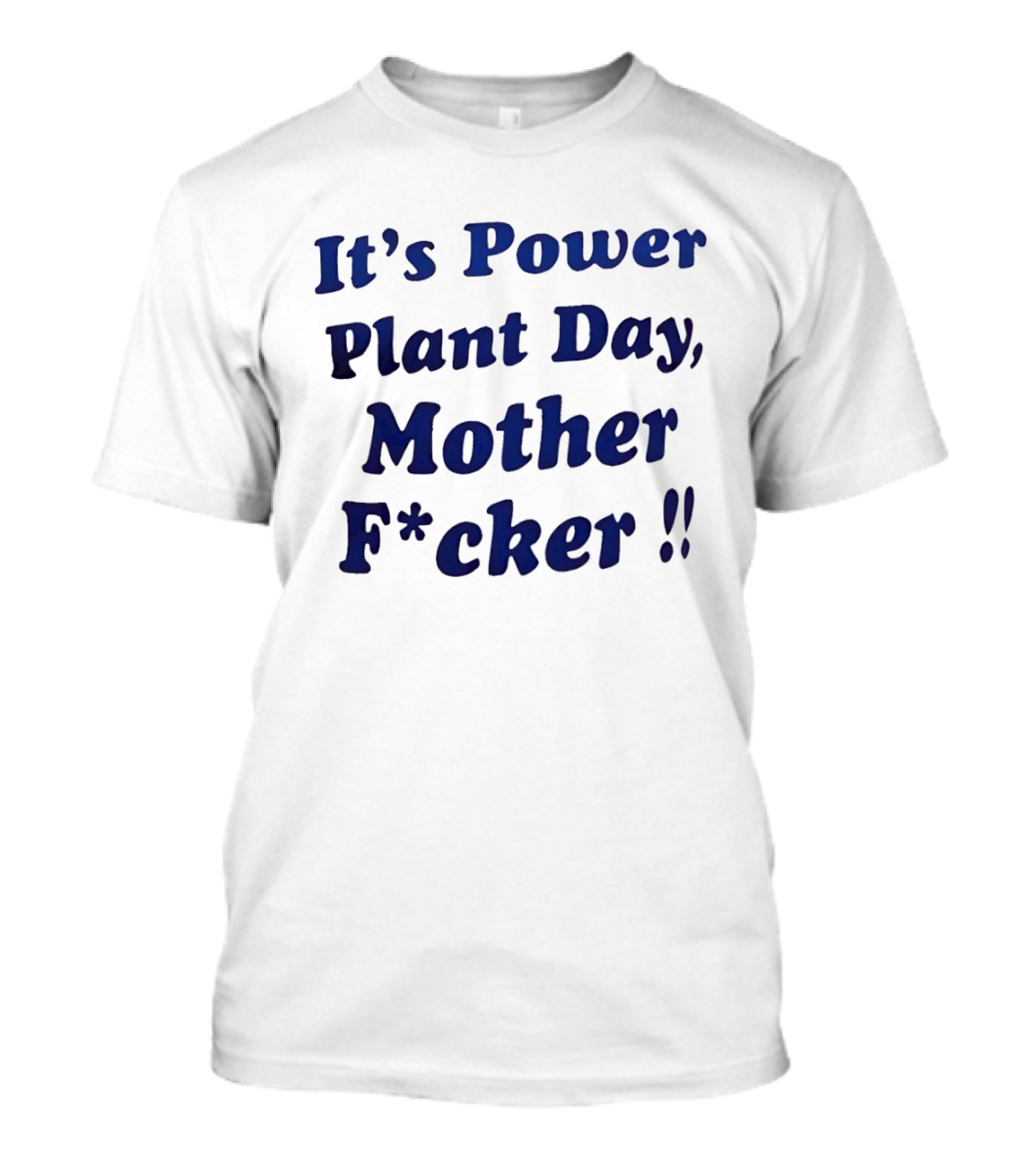 It's Power Plant Day Mother Fcker T-Shirt