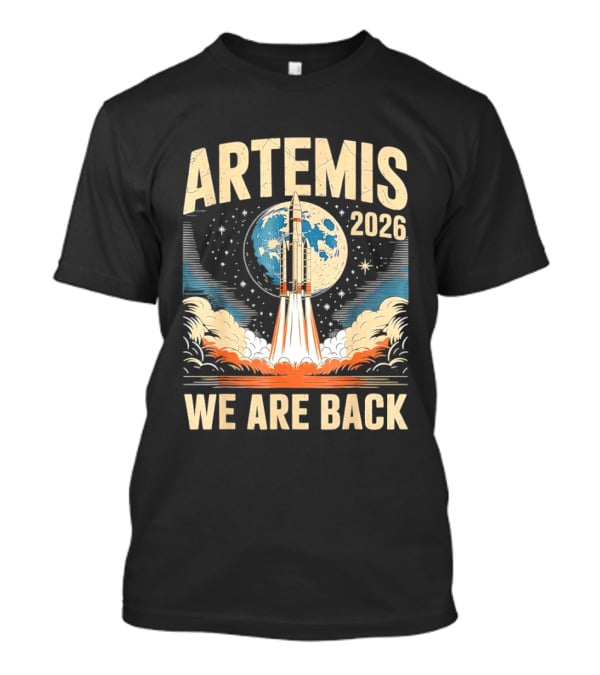 Artemis 2026 Moon Rocket Launch We Are Back T-Shirt