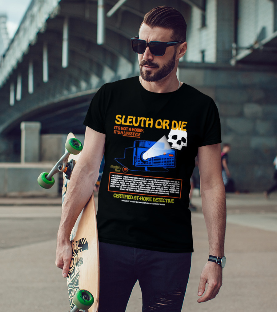 Sleuth Or Die Mysterious Explosions Chilling Secrets Sinister Letters T-Shirt