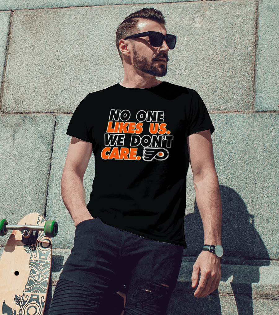 No One Likes Us We Don't Care Philadelphia Flyers Hockey Fan T-Shirt