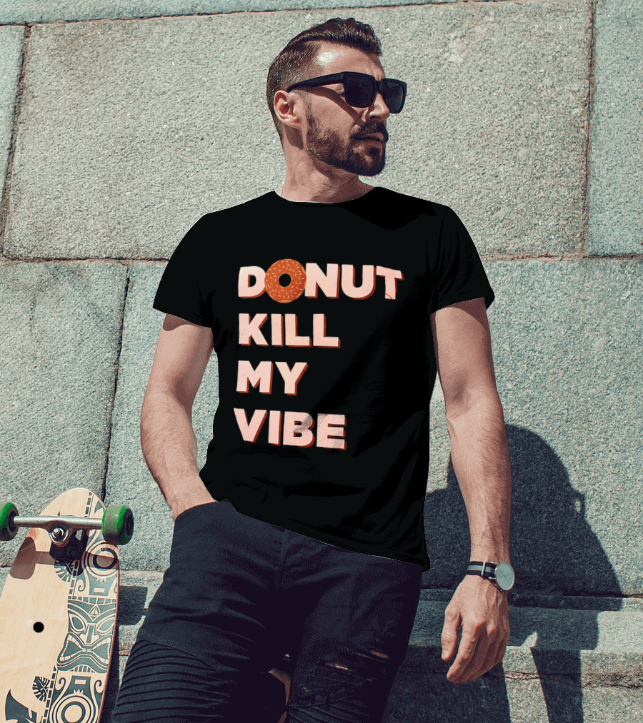 Donut Kill My Vibe Funny Sprinkles Lettering T-Shirt
