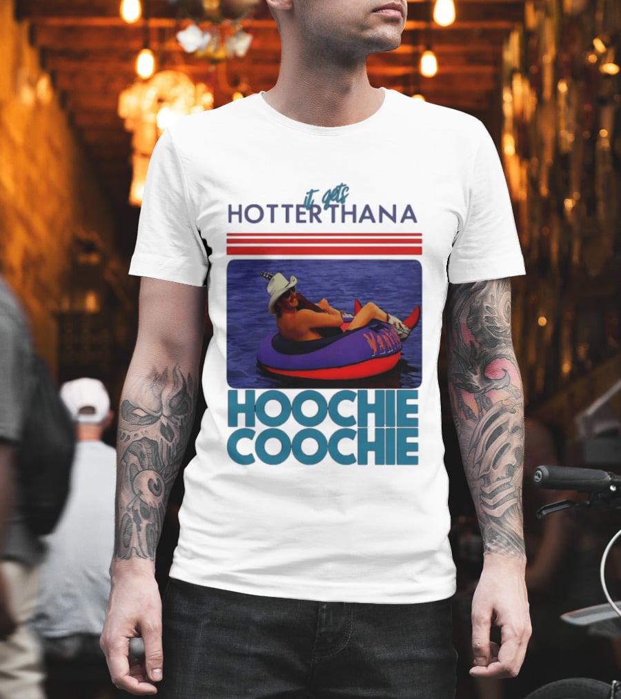 It Gets Hotter Than A Hoochie Coochie Lake Float Cowboy Hat T-Shirt